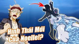 Sự Trả Thù Của Noelle - Hình Thái Nhân Ngư và Sức Mạnh Huyết Dịch | Black Clover