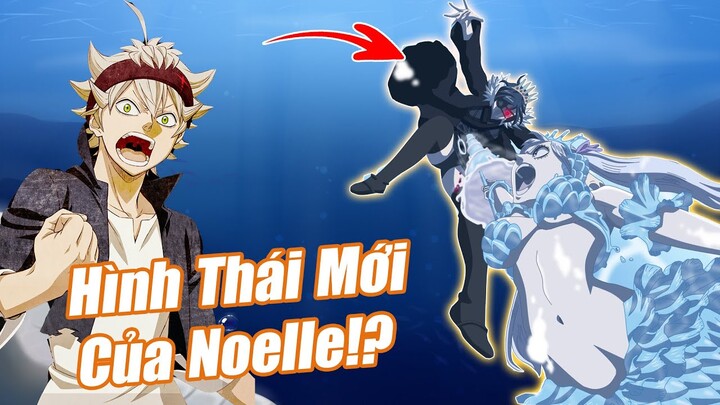 Sự Trả Thù Của Noelle - Hình Thái Nhân Ngư và Sức Mạnh Huyết Dịch | Black Clover