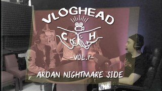 ARDAN Nightmare Side || [VLOGHEAD] Vol.07
