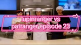 lupinranger vs patranger episode 23