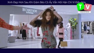 Xinh Đẹp Hơn Sau Khi Giảm Béo Cô Ấy Vẫn Hối Hận Chỉ Vì Điều Này _phim hay p6