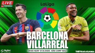 LA LIGA TÂY BAN NHA | Barcelona vs Villarreal (2h00, 21/10) trực tiếp On Football. NHẬN ĐỊNH BÓNG ĐÁ