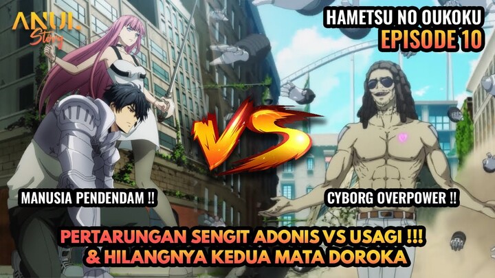 PERTARUNGAN SENGIT ADONIS VS USAGI, & HILANGNYA MATA DOROKA, HAMETSU NO OUKOKU EPISODE 10