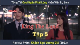 Review Phim: Khách Sạn Vương Giả Tập 5 || Tóm Tắt King The Land 2023