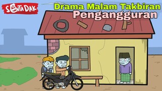 Drama Malam Takbiran Pengangguran (Animasi Sentadak)