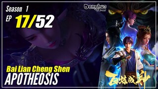 【Bai Lian Cheng Shen】 Season 1 EP 17 "IBlis Hitam Putih" - Apotheosis | Sub Indo 1080P