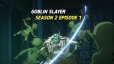 [ Sah ] Goblin Slayer season 2 episode 1 akhir rilis dalam waktu dekat 🤯🔥😲