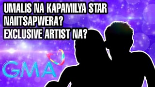 UMALIS NA KAPAMILYA STAR NAIITSAPWERA SA GMA NETWORK? HINDI PA EXCLUSIVE ARTIST NG KAPUSO CHANNEL?