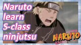 Naruto learn S-class ninjutsu