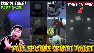 FULL EPISODE TERBARU PART 1-40 SKIBIDI TOILET (ALL SEASON) - Reaction SKIBIDI TOILET Full Version