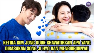 KETIKA KIM JONG KOOK KHAWATIRKAN APA YANG DIRASAKAN SONG JI HYO DAN MENGHIBUR SONG JI HYO!