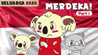 KELUARGA KAKA - MERDEKA! (PART 1)