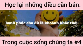 Học lại những điều căn bản trong cuộc sống chúng ta phần 4