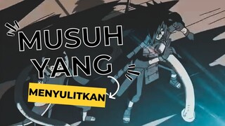 MUSUH YANG MENYULITKAN [AMV-EDIT]