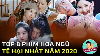 Top 8 phim Hoa Ngữ tệ hại nhất năm 2020 - Hữu Phỉ bất ngờ bị gọi tên|Hóng Cbiz