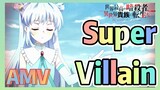 [Super Villain]  AMV