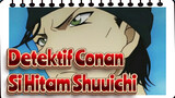 Detektif Conan
Si Hitam Shuuichi
