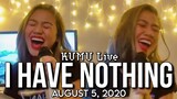 I HAVE NOTHING – Morissette Amon (August 5, 2020 KUMU Live)
