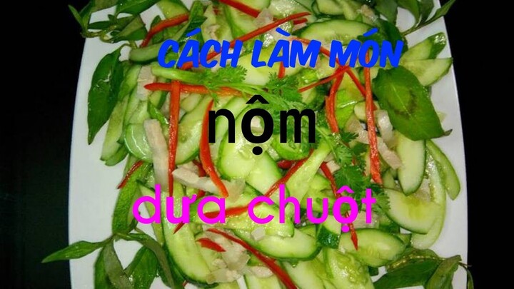 Cách làm món nộm dưa chuột giòn ngon đãi cả nhà