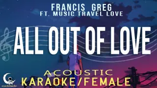 ALL OUT OF LOVE - Francis Greg (Air Supply Original) Acoustic Karaoke/Female Key