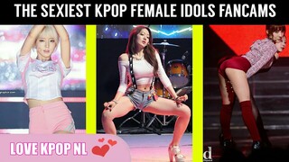 The sexiest KPOP Female Idols Fancams [PART 1]