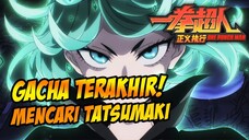 GACHA TERAKHIR KALI SEBELUM PENSI! MENCARI NENG TATSUMAKI 🔥🔥🔥 - ONE PUNCH MAN : JUSTICE EXECUTION