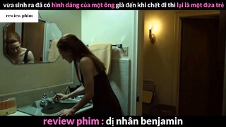 Tóm tắt phim Dị nhân Benjamin phần 6 #phimhayreview