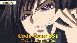 Code Geass SS1 Tập 2 - Nghiền nát chúng