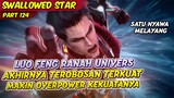 LUO FENG TEROBOSAN UNIVERS MAKIN OVERPOWER | SWALLOWED STAR | EPS 124