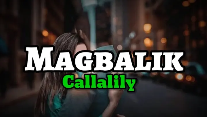 Callalily - Magbalik (Lyrics) | KamoteQue Official
