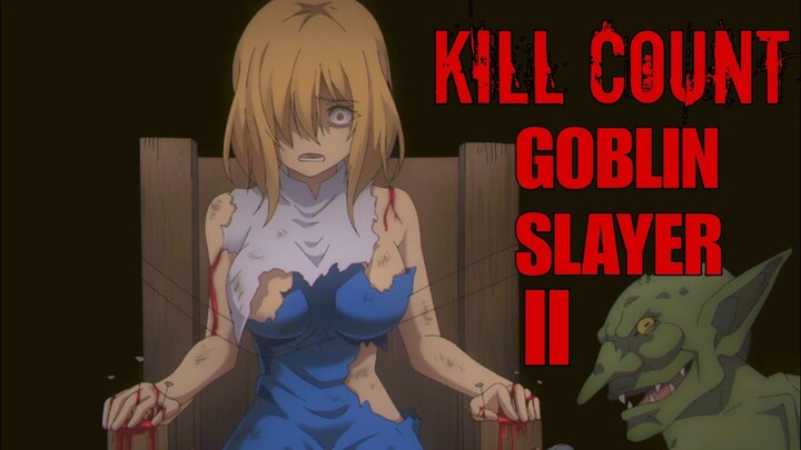 Goblin Slayer S2 (2023) ANIME KILL COUNT