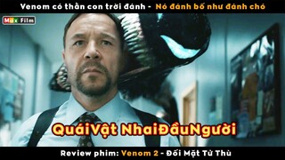 Khi Venom có thằng con trời đánh - Review phim Venom 2 Đối Mặt Tử Thù