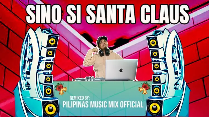 SINO SI SANTA CLAUS - Pinoy Christmas Song (Pilipinas Music Mix Official Remix) Techno | Florante