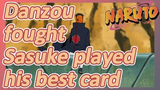 Danzou fought Sasuke played his best card