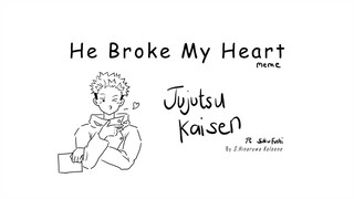 SukuFushi [Jujutsu Kaisen Animatic] He Broke My Heart Meme