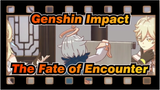 Genshin Impact|【AMV]The Fate of Encounter[Anniversary Celebration]