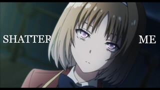 Classroom of the Elite「AMV」- SHATTER ME (Lindsey Stirling ft Lzzy Hale)