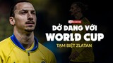 Tạm biệt Zlatan, HUYỀN THOẠI DANG DỞ với World Cup