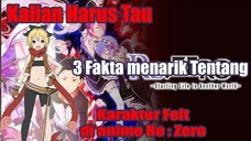 Kalian Harus Tau 3 Fakta Menarik Tentang Karakter Felt di anime Re : Zero