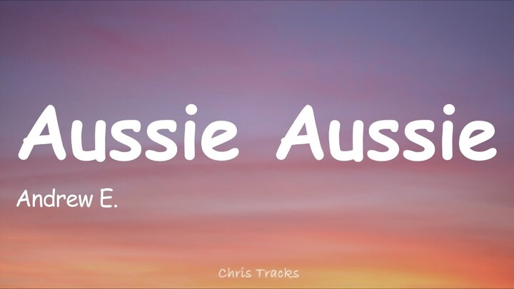 Andrew E. - Aussie Aussie (TikTok with Lyrics)
