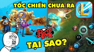 TOP 7 lý do Riot Games vẫn chưa công bố ngày ra mắt Chính Thức của LMHT Tốc Chiến