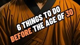 6 THINGS TO DO BEFORE THE AGE OF 30 💯