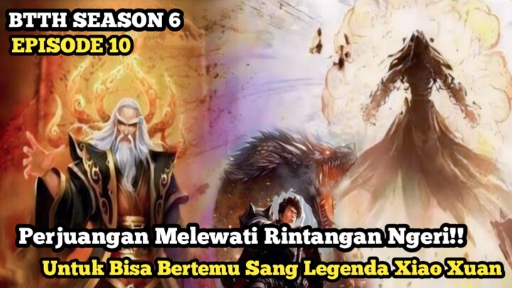 Btth Season 6 Episode 10 Sub Indo - Perjalanan Melewati Berbagai Rintangan Untuk Bertemu Xiao Xuan