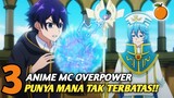 3 Anime dengan MC yang mempunyai kekuatan sihir melebihi batas normal!!