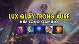 Kim Long Gaming - LUX QUẨY TRONG AURF