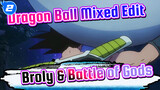 Dragon Ball Mixed Edit | Broly & Battle of Gods_2
