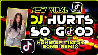 DJ HURTS SO GOOD | New Tiktok VIRAL BOMB REMIX