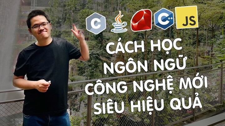 Cách học công nghệ mới Siêu Nhanh, Siêu Hiệu Quả và Nhớ Lâu cho dev