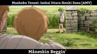 Mushoku Tensei: Isekai Ittara Honki Dasu [AMV] Måneskin Beggin' Hay nhất