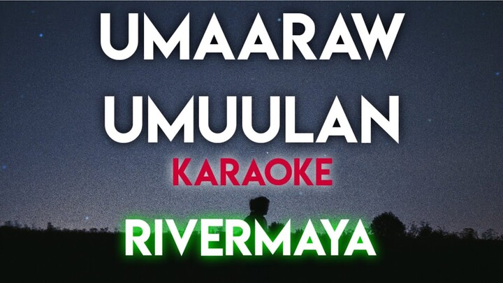 UMAARAW UMUULAN - RIVERMAYA │ RICO BLANCO (KARAOKE VERSION) #music #lyrics #karaoke #opm #trending